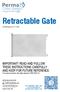 Retractable Gate IMPORTANT! READ AND FOLLOW THESE INSTRUCTIONS CAREFULLY AND KEEP FOR FUTURE REFERENCE.