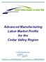 Advanced Manufacturing Labor Market Profile for the Cedar Valley Region A Skills Ready Report from
