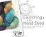 Launching. Hand-Dyed. into. f r o m. A basic guide to knitting and crocheting with hand-dyed yarns