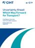 Uncertainty Ahead: Which Way Forward for Transport? Final Report from the CIHT FUTURES Initiative