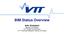 BIM Status Overview. Arto Kiviniemi Research Professor ICT for Built Environment VTT Technical Research Centre of Finland