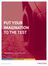 PUT YOUR IMAGINATION TO THE TEST