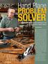 SOLVER PROBLEM. Hand Plane. Use this simple 4-step strategy to turn an old plane into a super shaver. By Craig Bentzley