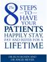 The 8 Steps to Have Your Patients Happily Stay, Pay and Refer!