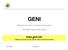 GENI. Global Environment for Network Innovations. The GENI Project Office (GPO)   Clearing house for all GENI news and documents