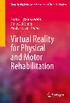 Virtual Reality for Physical and Motor Rehabilitation. Patrice L. (Tamar) Weiss Emily A. Keshner Mindy F. Levin Editors
