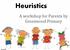Heuristics. A workshop for Parents by Greenwood Primary