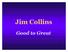 Jim Collins. Good to Great
