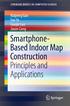 SPRINGER BRIEFS IN COMPUTER SCIENCE. Ruipeng Gao Fan Ye Guojie Luo Jason Cong. Smartphone- Based Indoor Map Construction Principles and Applications