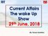 Current Affairs The wake Up Show June, By: Kumar Sambhav