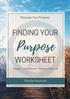 Discover Your Purpose FINDING YOUR. Purpose WORKSHEET. Passion + Daily Actions = Purpose-Filled Life. Nicole Houston