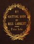 The Project Gutenberg EBook of My Knitting Book, by Miss Lambert