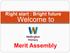 Right start : Bright future. Welcome to. Merit Assembly