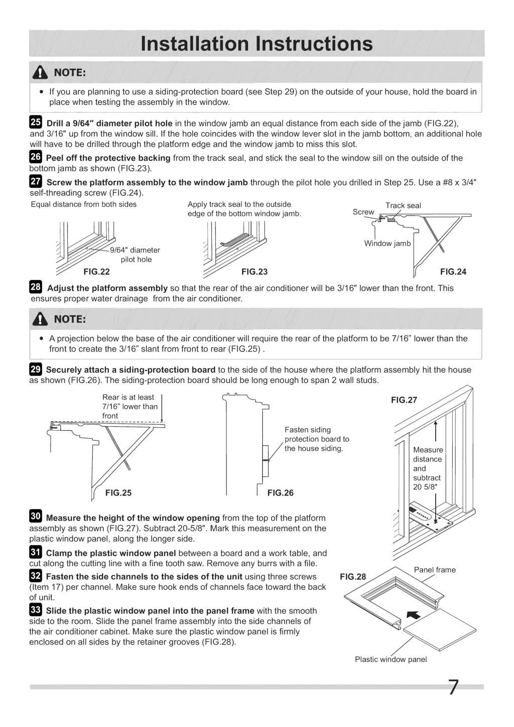 If you are planning to use a siding-protection board (see Step 29) on the outside of your house, hold the board in place when testing the assembly in the window.