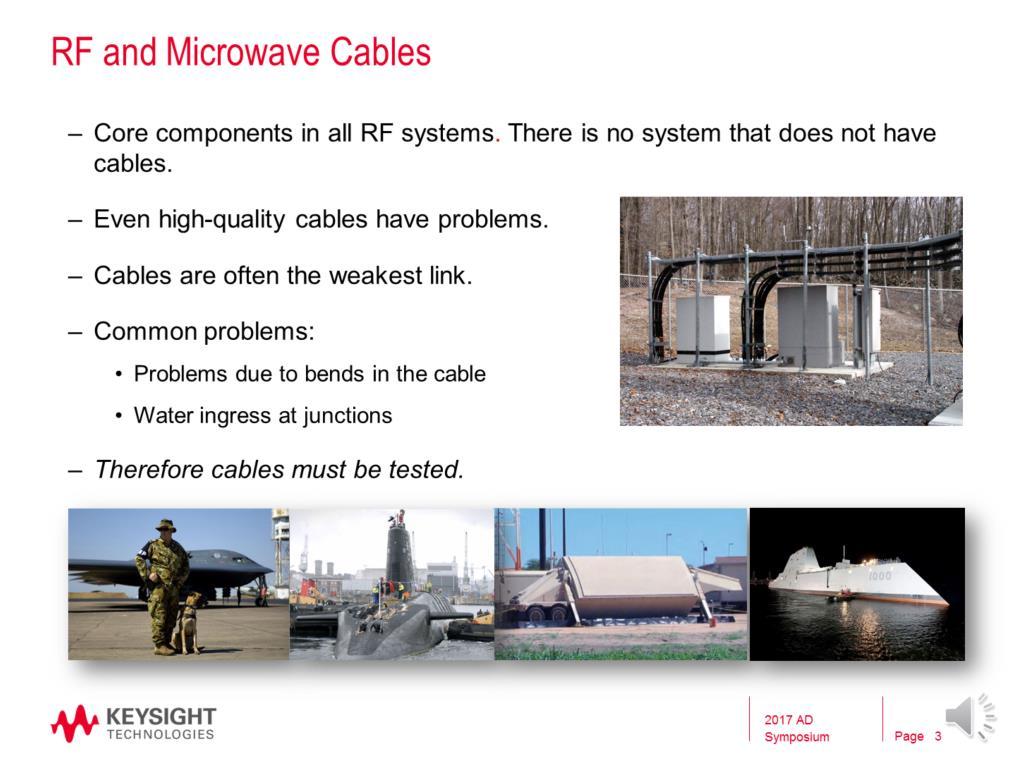 Cable measurements are required to verify and troubleshoot the electrical performance of RF and microwave transmission systems. Measurements are made on coaxial cables or waveguide systems.
