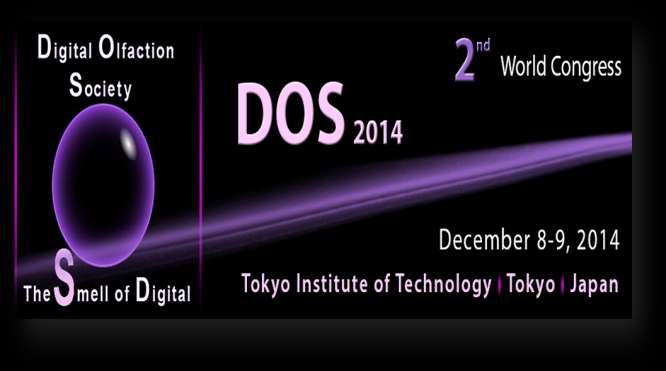 Digital Olfaction Society 2 nd World Congress of Digital Olfaction Society 2014 D e c ember 8-9, 2014 Tokyo Institute of