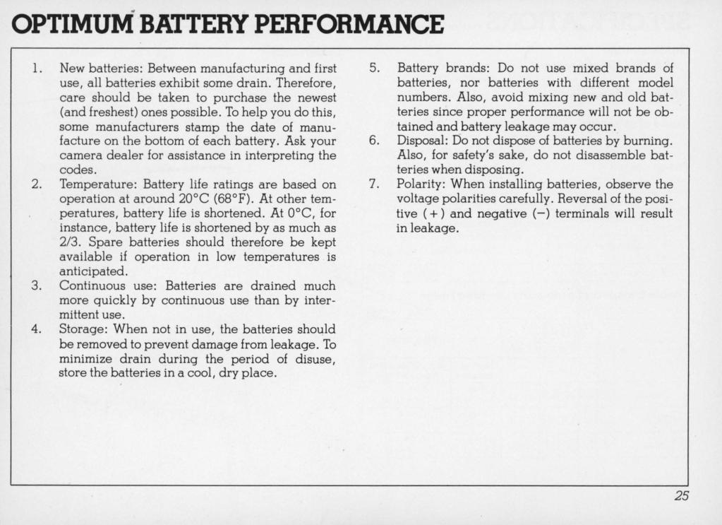 OPTIMUM BATTERY PERFORMANCE 1. New batteries: Between manufacturing and first use, all batteries exhibit some drain.