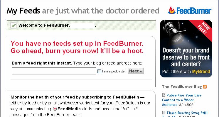 Burn Your Feed The sign up process is complete. You have a shiny new FeedBurner account. Now, you re probably wondering what in the world to do next, right? Simple, burn your blog s feed.