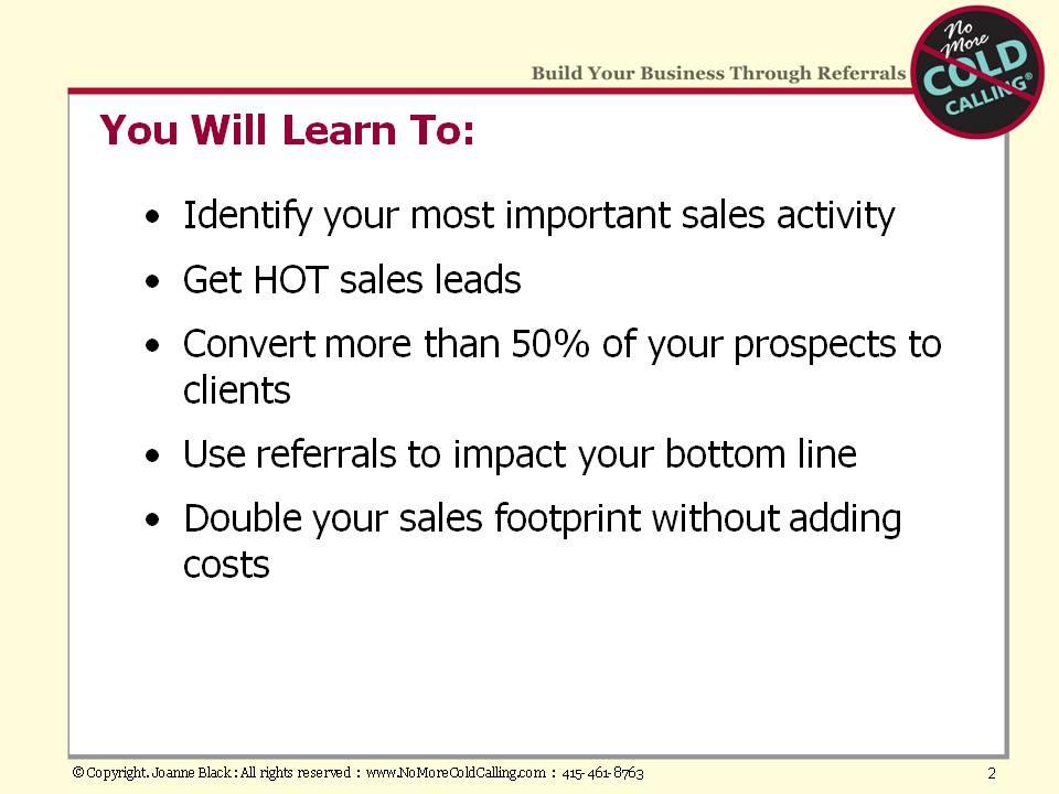 As we begin our final session together, you have already identified your most important sales activity, and you know that generating qualified leads through