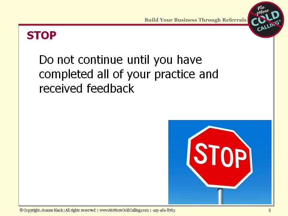Your assignment for Module #7 was to practice with three people (in addition to the one practice partner from Module #6). Your only purpose was to practice and to receive feedback.
