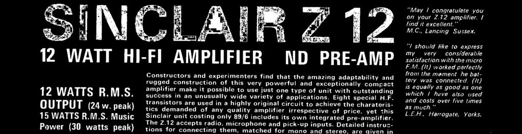 Those wishing to have a ready - made pre -amp control unit can feed inputs via the Stereo 25 which, with two Z.