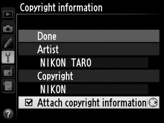 Copyright Information G button B setup menu Add copyright information to new photographs as they are taken.