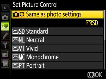 Before Recording l Set Picture Control Choose a Picture Control for movies. Same as photo settings: Use the Picture Control settings currently selected in the photo shooting menu.