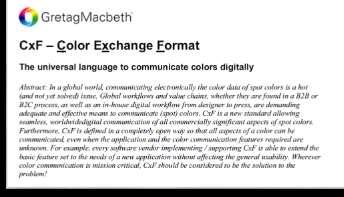 Color Exchange History 1990-2001 Proprietary Formats ASCII Text 2001- Gretag Macbeth developed Cxf for communication across their systems- for spot color communications 2002 Gretag Macbeth offered