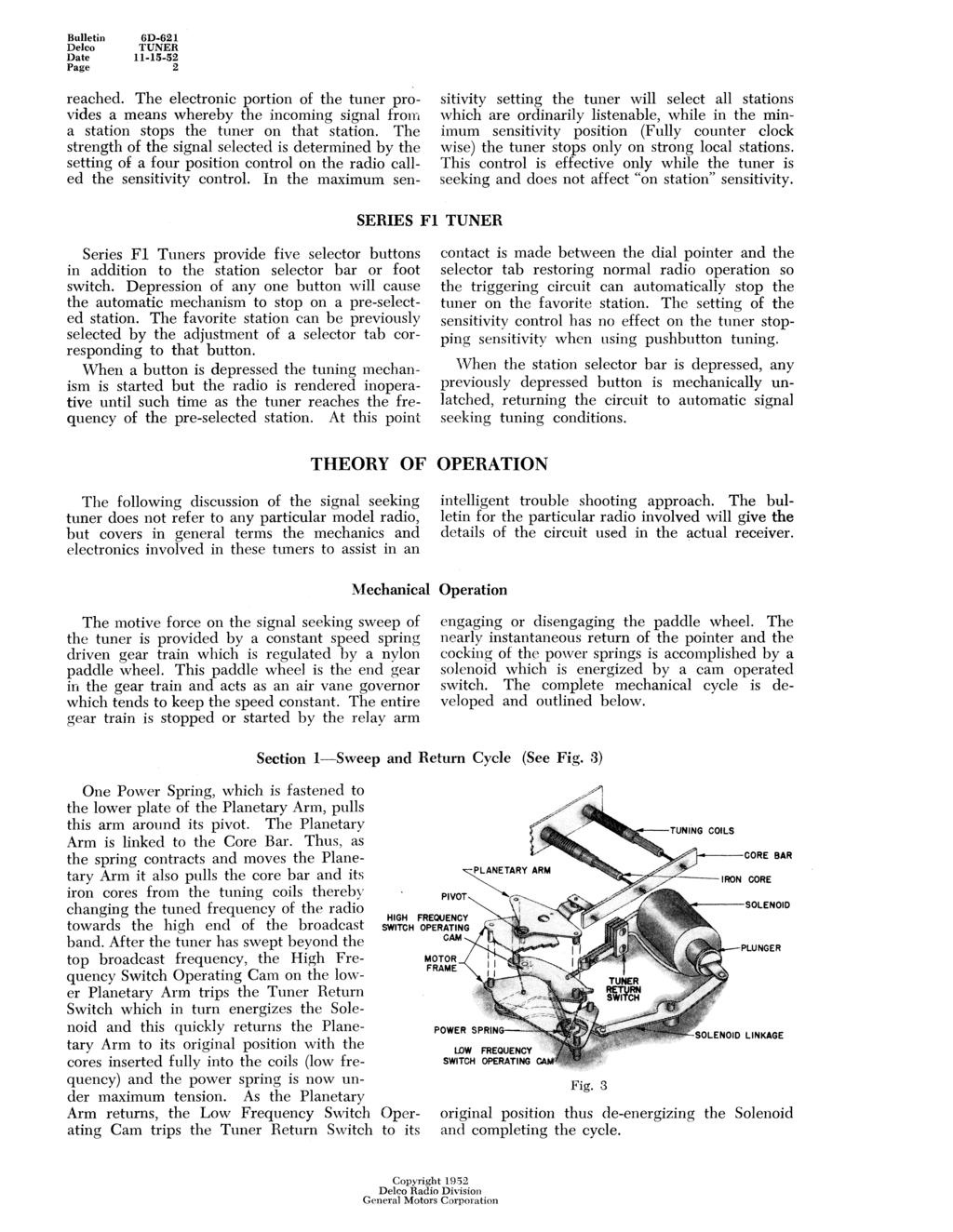 Bulletin 6D -621 Delco TUNER Date 1 1-1 5-5 2 Page 2 reached. The electronic portion of the tuner provides a means whereby the incoming signal from a station stops the tuner on that station.