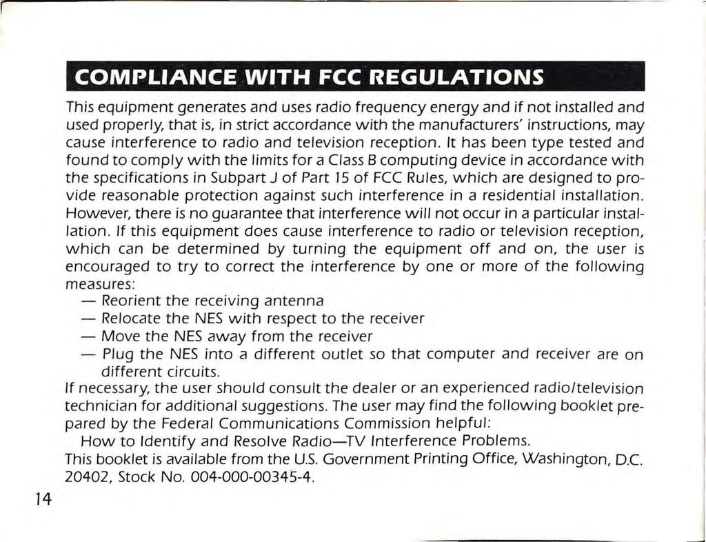 - COMPLIANCE WITH FCC REGULATIONS 14 This equipment generates and uses radio frequency energy and if not installed and used properly, that is, in strict accordance with the manufacturers'