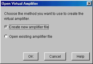 Offline Virtual Amplifier 2. The Open Virtual Amplifier screen is presented. Select which method you want to use to work offline on a virtual amplifier file by clicking the appropriate option button.