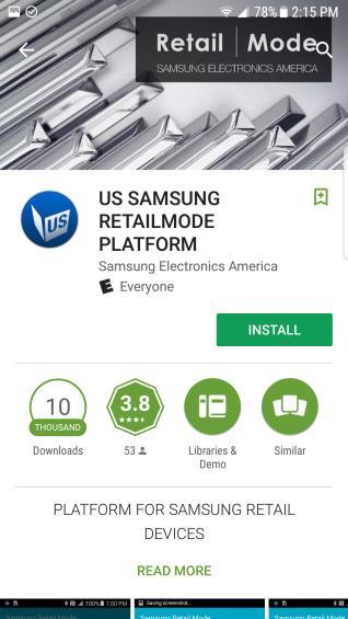 Search for US SAMSUNG RETAILMODE PLATFORM on the Google Play Store. 6. Select Install.