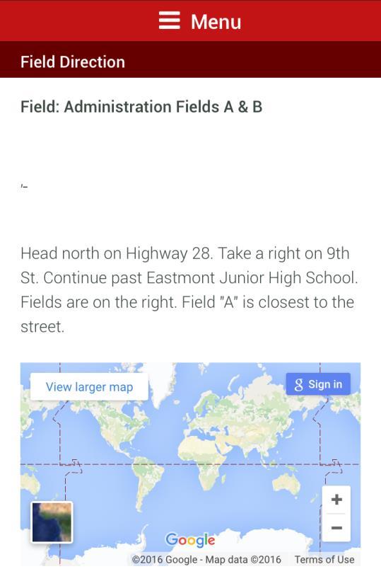 Field Information Under schedules you are given a link to click on the field in which your game is taking place.