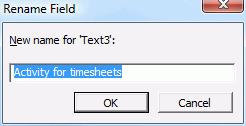 Map OpenAir Fields 30 14. Create another custom field for Activity for timesheets. Select the next Text[#] available and click Rename. Type Activity for timesheets and click OK. 15.