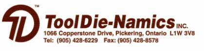 1066 Copperstone Drive Pickering, Ontario L1W 3V8, CANADA Telephone: (905) 428-6229 Fax Line: (905) 428-8578 Email: bobcake@tooldienamics.