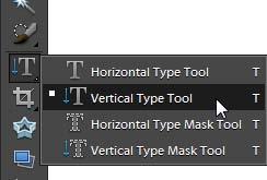 To add vertical text to an image: 1. Click and hold the Type tool. Select the Vertical Type tool from the pop-up menu (Figure 5). 2.