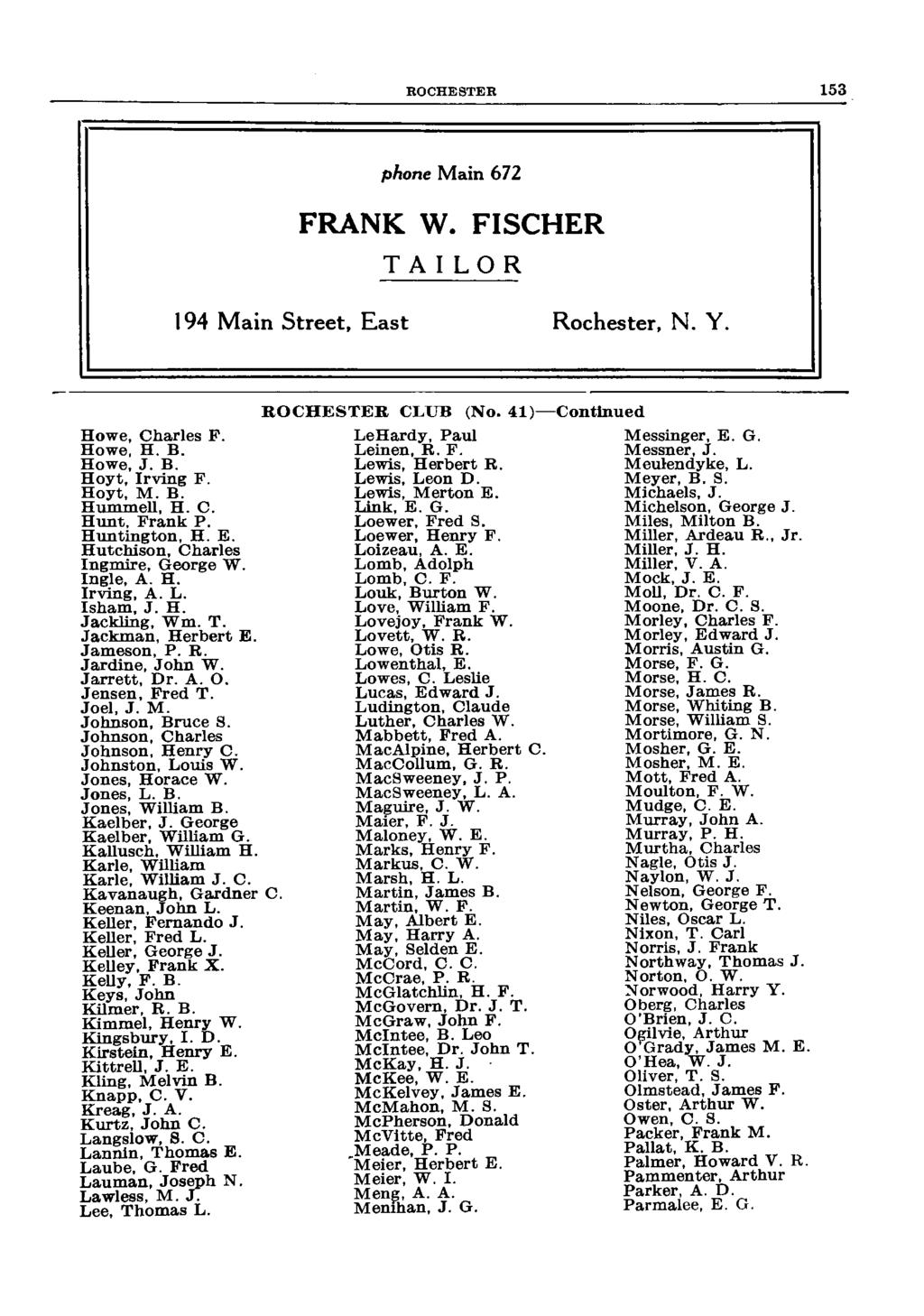 ROCHESTER phone Main 672 FRANK W. FISCHER TAILOR 194 Main Street, East Rochester, N. Y. Howe, Charles F. Howe, H. B. Howe, J. B. Hoyt, Irving F. Hoyt, M. B. Hummell, H. C. Hunt. Frank P.