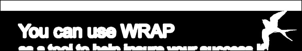 You can use WRAP as a tool to help insure your success if