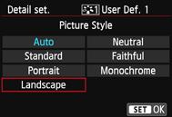 Select [User Def. *], then press <B>. 3 Press <0>. With [Picture Style] selected, press <0>. 132 4 Select the base Picture Style.