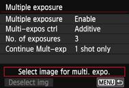 P Multiple ExposuresN Merging Multiple Exposures with an Image Recorded on the Card You can select an image recorded on the card as the first single exposure.