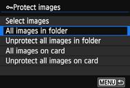 K Protecting Images 3 Protecting All Images in a Folder or on a Card You can protect all the images in a folder or on a card at one time.