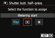 Select a camera button or dial, then press <0>. The name of the camera control and the assignable functions will be displayed. Assign a function. Select a function, then press <0>. Exit the setting.