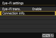 H Using Eye-Fi Cards 4 5 Display the connection information. Select [Connection info.], then press <0>. Check the [Access point SSID:].