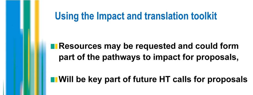 The Impact and translation toolkit itself highlights a number of topics for researchers to consider, to make it as likely as possible that the research we fund and they carry out will find its