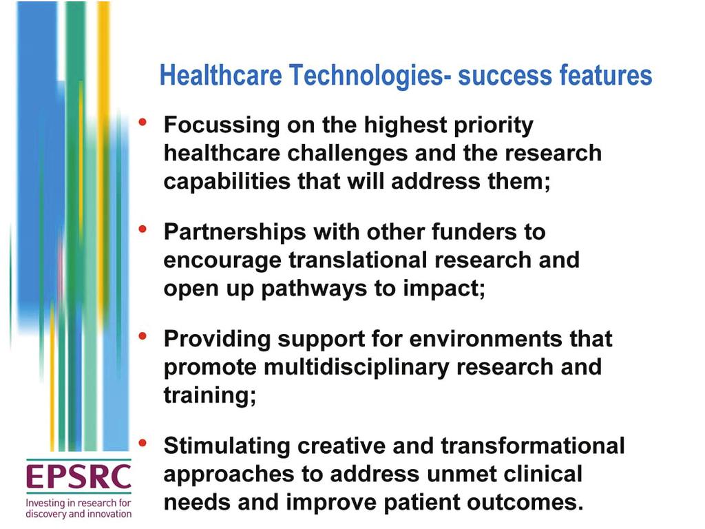 We will know if we are being successful in achieving our vision if the research and training we fund meets the following success features: 1.