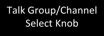 Talkgroup/Channel Select (both portables) Talkgroup/Channel Name Talk Group/Channel Select Knob BATT A- SHUBIE To
