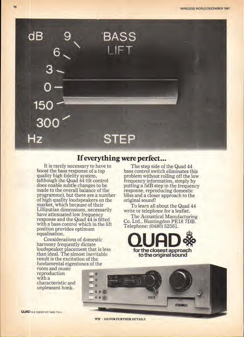 4 WRELESS WORLD DECEMBER 98 t is rarely necessary to have to boost the bass response of a top quality high fidelity system, (although the Quad 44 tilt control does enable subtle changes to be made to