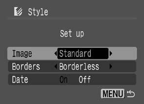 1 2 In the print order screen, select [Style] and press the SET button. Select [Image], [Borders], or [Date]. 3 Select settings as needed.