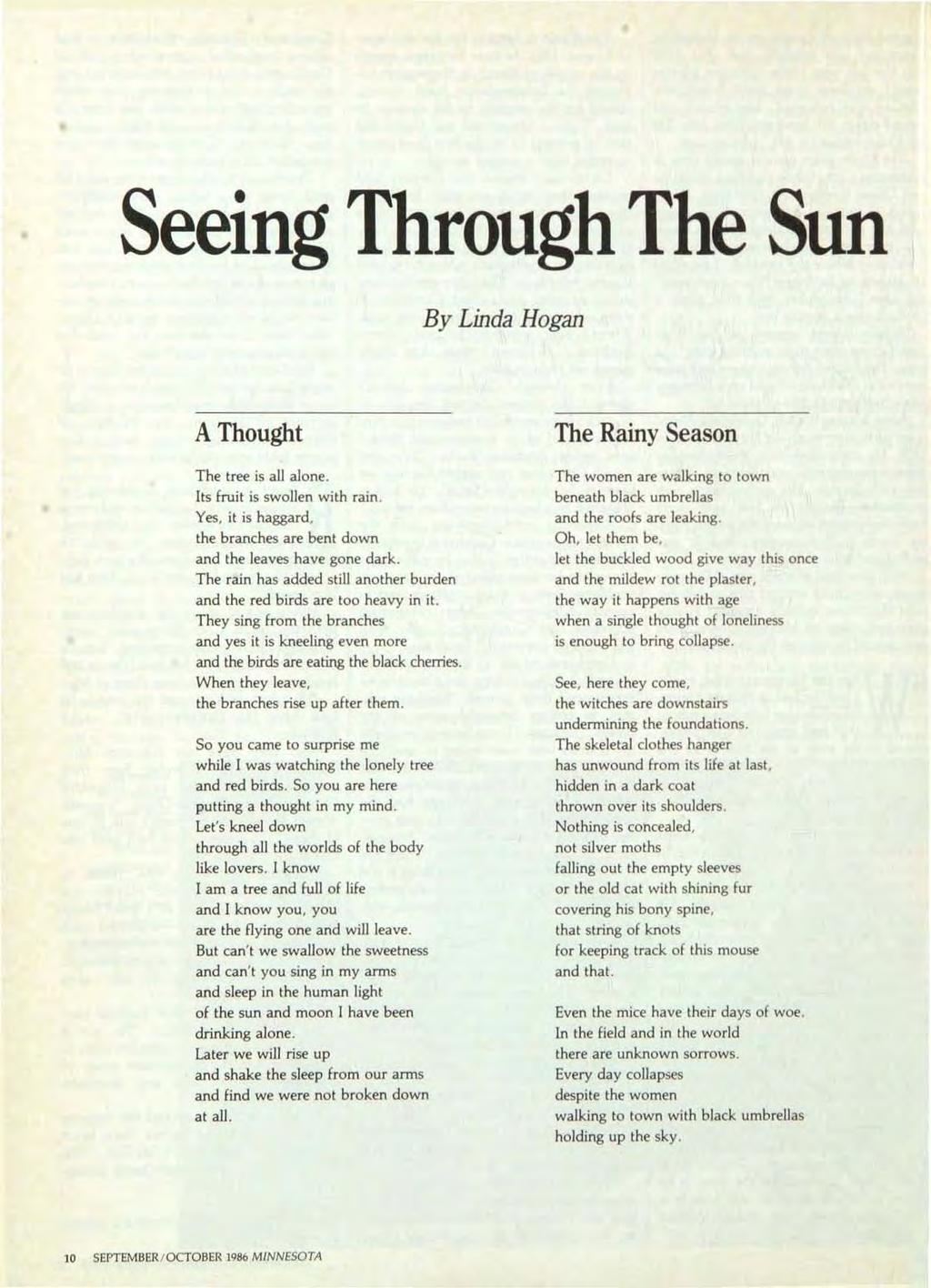 Seeing Through The Sun By Linda Hogan A Thought The tree is all alone. Its fruit is swollen with rain. Yes, it is haggard, the branches are bent down and the leaves have gone dark.