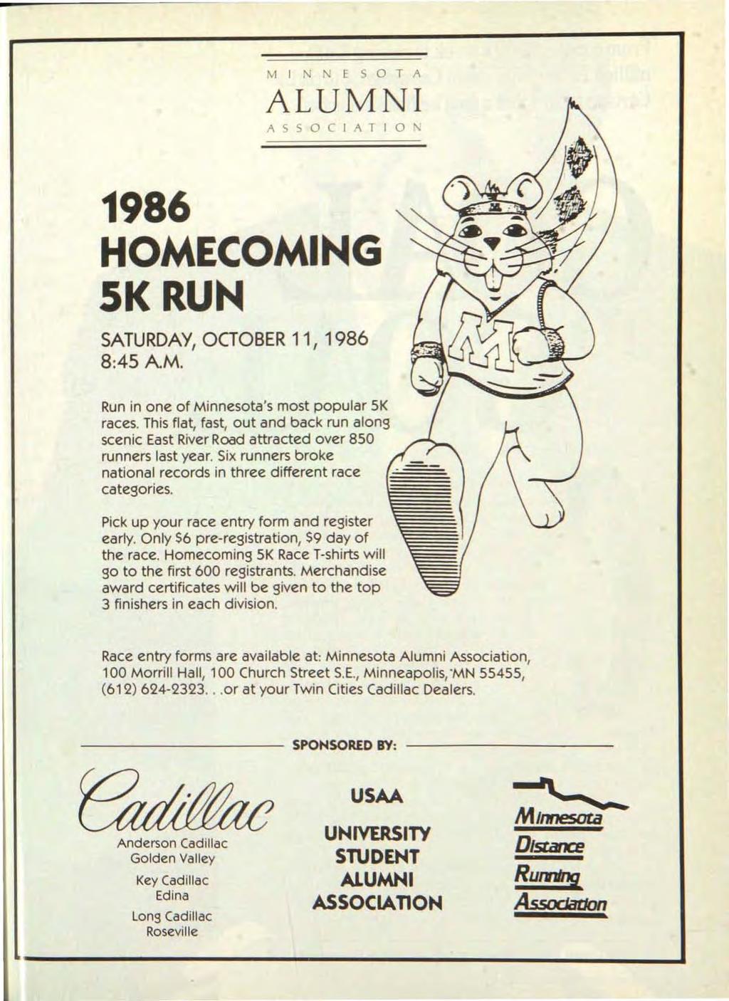 M I ESOTA ALUMNI ASSOCIATIO 1986 HOMECOMING 5KRUN SATURDAY, OaOBER 11, 1986 8:45 AM. Run in one of Minnesota's most popular 5K races.